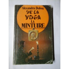 DE  LA  YOGA  LA  MINTUIRE  -  Alexandru DOBOS  